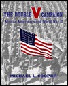 The Double V Campaign: African-Americans in World War II - Michael L. Cooper