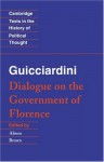 Guicciardini: Dialogue on the Government of Florence (Cambridge Texts in the History of Political Thought) (Cambridge Texts in the History of Political Thought) - Francesco Guicciardini