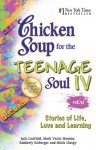 Chicken Soup for the Teenage Soul IV: Stories of Life, Love and Learning - Jack Canfield, Mark Victor Hansen