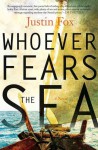 Whoever Fears The Sea - Justin Fox