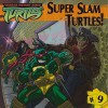 Super Slam Turtles! (Teenage Mutant Ninja Turtles (8x8)) - Patrick Spaziante