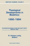 Bioethics Yearbook: Theological Developments in Bioethics: 1992 1994 - B.A. Lustig