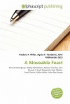 A Moveable Feast - Agnes F. Vandome, John McBrewster, Sam B Miller II