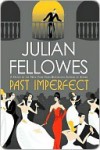 Past Imperfect - Julian Fellowes