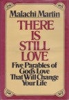 There Is Still Love: Five Parables of God's Love That Will Change Your Life - Malachi Martin