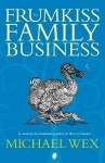 The Frumkiss Family Business - Michael Wex