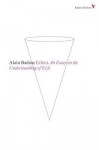 Ethics: An Essay on the Understanding of Evil - Alain Badiou, Peter Hallward