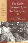 The Early Ethnography of the Kumeyaay - M. Steven Shackley