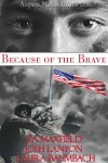 Because of the Brave - Z.A. Maxfield, Josh Lanyon, Laura Baumbach