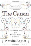 The Canon: A Whirligig Tour of the Beautiful Basics of Science - Natalie Angier