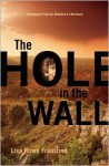 The Hole in the Wall - Lisa Rowe Fraustino