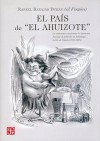 El Pais de "El Ahuizote." la Caricatura Mexicana de Oposicoin Durante el Gobierno de Sebastian Lerdo de Tajada (1872-1876) Rafael "El Fisgon" Barajas - Diego Gambetta