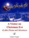 A Visitor on Christmas Eve & other Poems and Adventures - Joseph Rogers