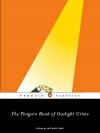 The Penguin Book of Gaslight Crime - Michael Sims