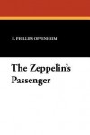 The Zeppelin's Passenger - E. Phillips Oppenheim