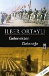 Gelenekten Geleceğe - İlber Ortaylı