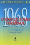 1968: O Ano Que Não Terminou - Zuenir Ventura