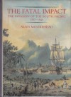 The Fatal Impact: The Invasion of the South Pacific 1767-1840 - Alan Moorehead