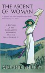 The Ascent of Woman: A History of the Suffragette Movement and the Ideas Behind It - Melanie Phillips