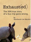 Exhaust(ed): The 99% true story of a bus trip gone wrong. - Shoshanah Lee Marohn