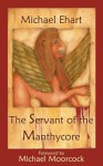 The Servant of the Manthycore - Michael Ehart