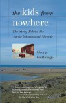 The Kids from Nowhere: The Story Behind the Arctic Educational Miracle - George Guthridge, MR George Guthridge