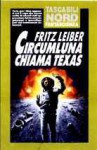 Circumluna chiama Texas - Fritz Leiber, Paulette Peroni