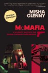 McMafia: A Journey Through the Global Criminal Underworld - Misha Glenny