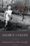 Diamond in the Rough: A Memoir - Shawn Colvin