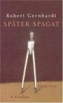 Später Spagat: Gedichte - Robert Gernhardt