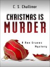 Christmas is Murder (Rex Graves Mystery #1) - C.S. Challinor, Chris Challinor