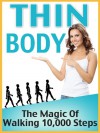 Thin Body - The Magic Of Walking 10,000 Steps (Healthy Ways To Lose Weight) - Scott Walker