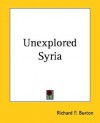 Unexplored Syria - Richard Francis Burton