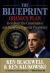 The Blueprint: Obama's Plan to Subvert the Constitution and Build an Imperial Presidency - Ken Blackwell, Ken Klukowski