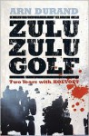 Zulu Zulu Golf: Two Years With Koevoet - Arn Durand