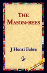 The Mason-Bees - Jean-Henri Fabre