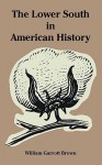 The Lower South In American History - William Garrott Brown