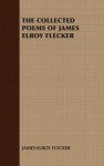 The Collected Poems of James Elroy Flecker - James Elroy Flecker