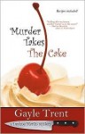 Murder Takes the Cake (Daphne Martin, #1) - Gayle Trent