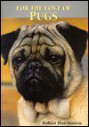 For the Love of Pugs - Robert Hutchinson