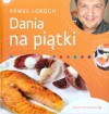 Dania na piątki - Paweł Loroch