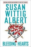 Bleeding Hearts (China Bayles Series #14) - Susan Wittig Albert