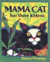 Mama Cat Has Three Kittens - Denise Fleming