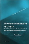 The German Revolution, 1917-1923 - Pierre Broué, Ian H. Birchall, Brian Pearce