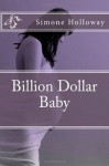 Billion Dollar Baby - Simone Holloway