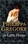 The Little House. Philippa Gregory - Philippa Gregory