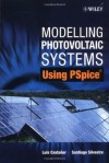 Modelling Photovoltaic Systems Using PSpice - Luis Castaner, Santiago Silvestre