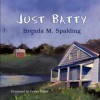 Just Batty - Brenda M. Spalding, Caitlyn Teagle