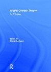 Global Literary Theory: An Anthology - Richard J. Lane