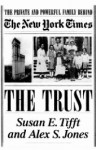 Trust, the: The Private And Powerful Family Behind the New York Times - Susan E. Tifft, Susan Tifft, Alex S. Jones